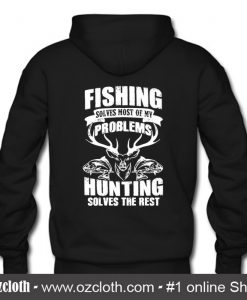 Fishing Solves Mpst Of My Problems Hunting The Rest Hoodie Back (Oztmu)
