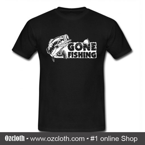 Gone Fishing T Shirt (Oztmu)