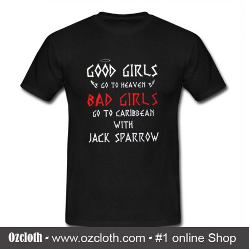 Good Girl Go To Heaven Bad Girl Go To Caribbean T Shirt (Oztmu)