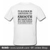 Id Rather Be Listening To Smooth By Santana T Shirt (Oztmu)