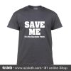 It's My Bachelor Party Save Me T Shirt (Oztmu)