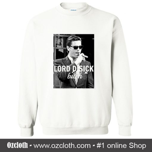 Lord Disick Bitch Sweatshirt (Oztmu)