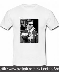Lord Disick Bitch T Shirt (Oztmu)
