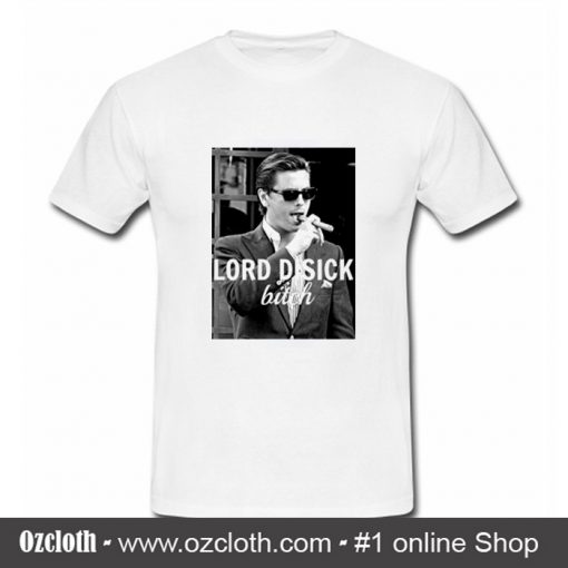 Lord Disick Bitch T Shirt (Oztmu)