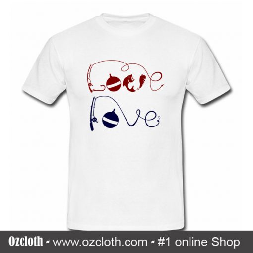 Love Fishing T Shirt (Oztmu)