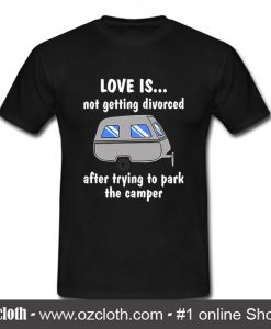 Love Is Not Getting Divorced T Shirt (Oztmu)