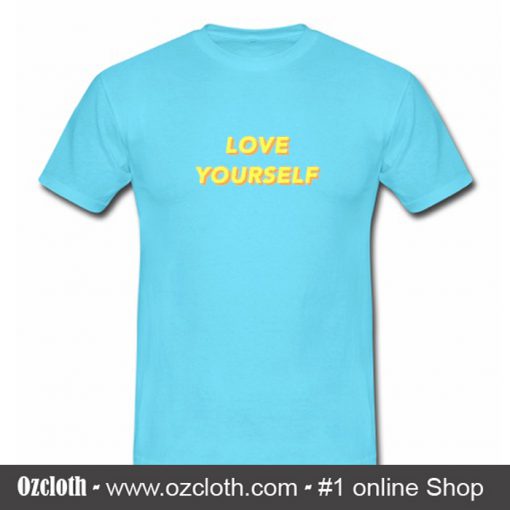 Love Yourself T Shirt (Oztmu)