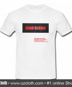 Mind Blown T Shirt (Oztmu)