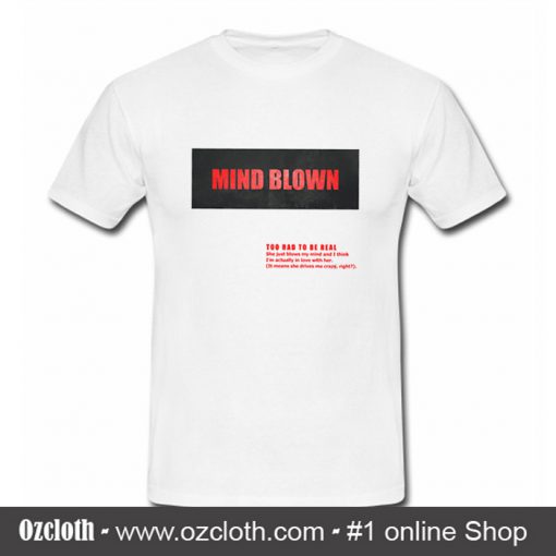 Mind Blown T Shirt (Oztmu)