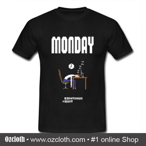 Monday Continue Quite T Shirt (Oztmu)