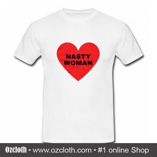 Nasty Woman T Shirt (Oztmu)