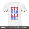 No Ban No Wall T Shirt (Oztmu)