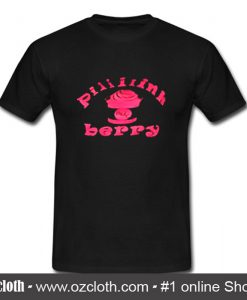 Piiiiiiinh Bery T- Shirt (Oztmu)