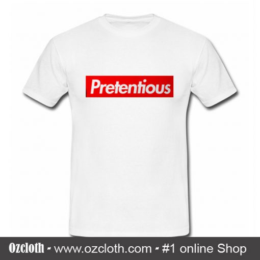 Pretentious T Shirt (Oztmu)