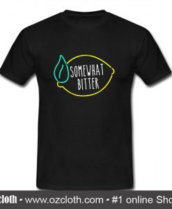 Somewhat Bitter T Shirt (Oztmu)