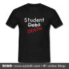 Student Debt Death TShirt (Oztmu)