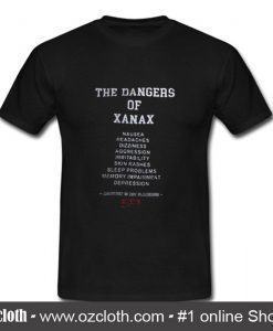 The Dangers Of Xanax T-Shirt (Oztmu)