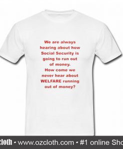 We Are Always Hearing About How Social T Shirt (Oztmu)