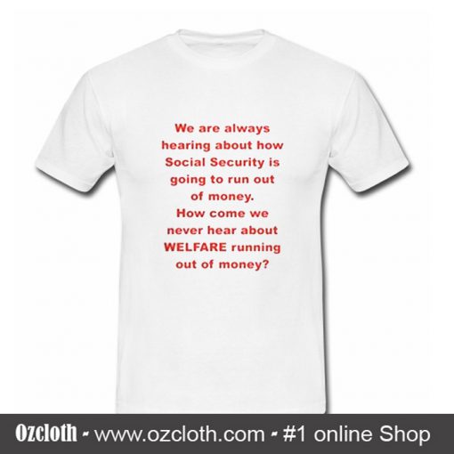 We Are Always Hearing About How Social T Shirt (Oztmu)