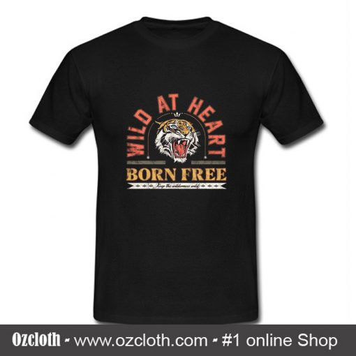 Wild At Heart Born Free T Shirt (Oztmu)