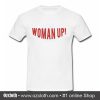 Woman Up T Shirt (Oztmu)