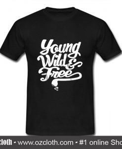 Young Wild & Free T Shirt (Oztmu)