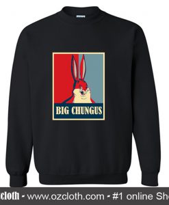 Big Chungus Parody Sweatshirt (Oztmu)