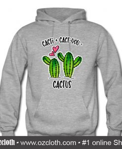 Cacti Plus Cactyou Equals Cactus Hoodie (Oztmu)