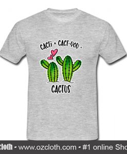 Cacti Plus Cactyou Equals Cactus T Shirt (Oztmu)
