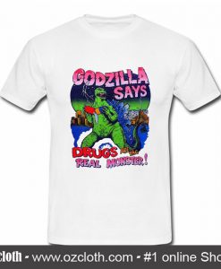 Godzilla Says Drugs Are The Real Monster T Shirt (Oztmu)