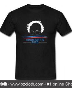 Hindsight is 2020 T Shirt (Oztmu)