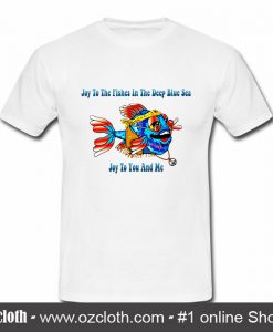 Hippie Fish Joy To The Fishes In The Deep Blue Sea Joy To You And Me T Shirt (Oztmu)