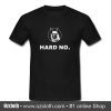 Letterkenny Hard No T Shirt (Oztmu)