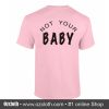 Not Your Baby T Shirt Back (Oztmu)