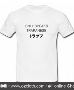 Only Speaks Trapanese T Shirt (Oztmu)