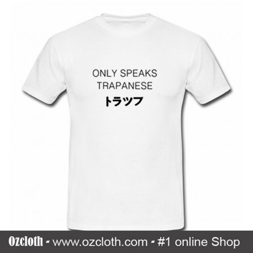 Only Speaks Trapanese T Shirt (Oztmu)