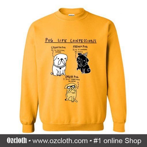 Pug Life Confessions Sweatshirt (Oztmu)