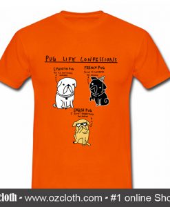 Pug Life Confessions T Shirt (Oztmu)