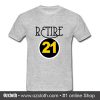 Retire 21 T Shirt (Oztmu)
