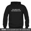 Too Much Lust Not Enough Love Hoodie (Oztmu)