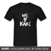 We Love Karl T Shirt (Oztmu)