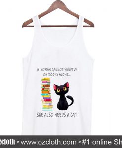 A Woman Cannot Survive On Books Alone She Also Nees A Cat Tank Top (Oztmu)