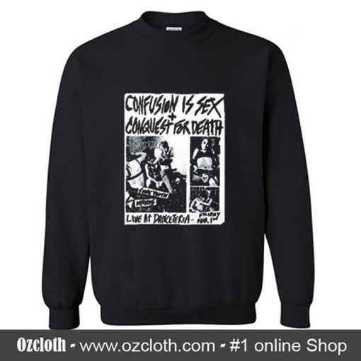 Confusion Is Sex Conquest for Death Sweatshirt (Oztmu)
