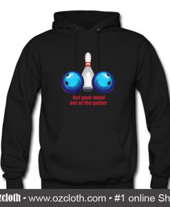 Get Your Mind Out of The Gutter Hoodie (Oztmu)
