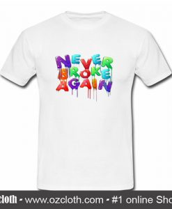 Never Broke Again T Shirt (Oztmu)