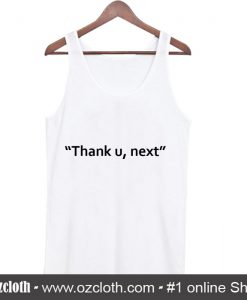 Thank U Next Tank Top (Oztmu)