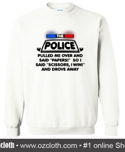 a cop pulled me over and said papers Sweatshirt (Oztmu)