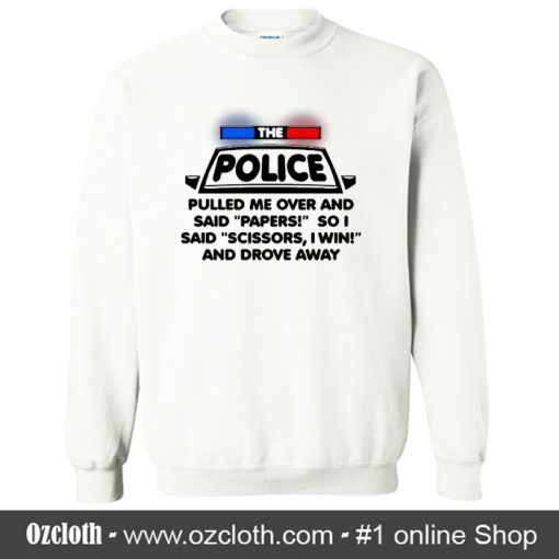 a cop pulled me over and said papers Sweatshirt (Oztmu)