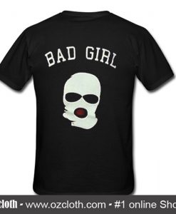 Bad Girl T Shirt Back (Oztmu)