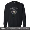 Blow Me Dandelion Sweatshirt (Oztmu)